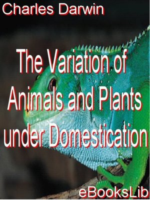 cover image of The Variation of Animals and Plants under Domestication